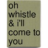 Oh Whistle & I'Ll Come To You door Montague Rhodes James