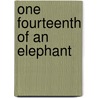 One Fourteenth Of An Elephant door Ian Denys Peek
