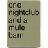 One Nightclub and a Mule Barn