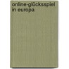 Online-Glücksspiel In Europa by Wolfgang Zankl