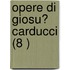 Opere Di Giosu? Carducci (8 )