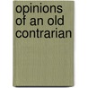 Opinions of an Old Contrarian door Guy Friddell