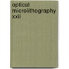 Optical Microlithography Xxii door Mircea V. Dusa