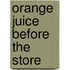 Orange Juice Before The Store