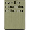 Over the Mountains of the Sea door David Hastings