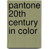 Pantone 20Th Century In Color door Leatrice Eiseman