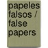 Papeles falsos / False Papers