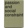 Passion And Social Constraint by Ernest Van Den Haag