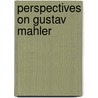 Perspectives On Gustav Mahler by Jeremy Barham