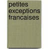 Petites Exceptions Francaises by Hugues Serraf