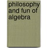 Philosophy And Fun Of Algebra by Mary Everest Boole
