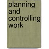 Planning And Controlling Work by Management (ilm)