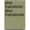 Plus Mansions/ Plus Mansiones by Jose Nogal Moragues
