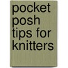 Pocket Posh Tips For Knitters by Jodie Davis