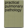 Practical Pulmonary Pathology door Mark R. Wick