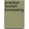 Practical Tourism Forecasting door Douglas C. Frechtling
