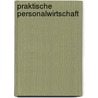 Praktische Personalwirtschaft door Thomas Bartscher