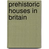 Prehistoric Houses in Britain door Malcolm Reid