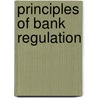 Principles of Bank Regulation by Ph.D. Malloy Michael P.