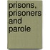 Prisons, Prisoners And Parole