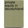 Private Equity In Deutschland by Tobias Sonndorfer