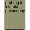 Probing In Islamic Philosophy door Michael E. Marmura