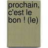 Prochain, C'Est Le Bon ! (Le) door Benedicte Ann