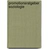 Promotionsratgeber Soziologie door Nadine M. Schöneck-Voß