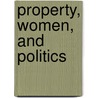 Property, Women, and Politics door Donna L. Dickenson