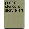 Pueblo Stories & Storytellers door Mark Bahti