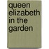 Queen Elizabeth in the Garden