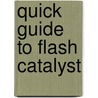 Quick Guide To Flash Catalyst by Rafiq Elmansy