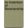 Re-Invention Of Librarianship by L.S. Ramaiah