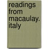 Readings From Macaulay. Italy by Thomas Babington Macaulay Macaulay