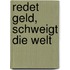 Redet Geld, schweigt die Welt