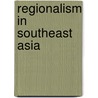 Regionalism In Southeast Asia by Nicholas Tarling