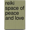 Reiki Space Of Peace And Love door Merlin'S. Magic