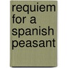 Requiem For A Spanish Peasant by RamóN.J. Sender