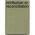 Retribution Or Reconciliation