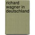 Richard Wagner In Deutschland