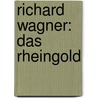 Richard Wagner: Das Rheingold door Bernd Oberhoff