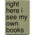 Right Here I See My Own Books