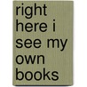 Right Here I See My Own Books door Wayne A. Wiegand