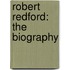 Robert Redford: The Biography