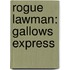 Rogue Lawman: Gallows Express