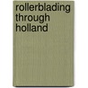 Rollerblading Through Holland door Allen L. Johnson