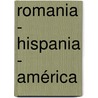 Romania - Hispania - América by Gustav Siebenmann