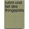 Ruhm Und Fall Des Thingspiels by Sarah Blasberg