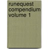 Runequest Compendium Volume 1 door Authors Various