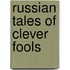 Russian Tales Of Clever Fools